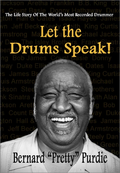 Bernard Purdie - Let the Drums Speak!: The Life Story of the World’s Most Recorded Drummer
