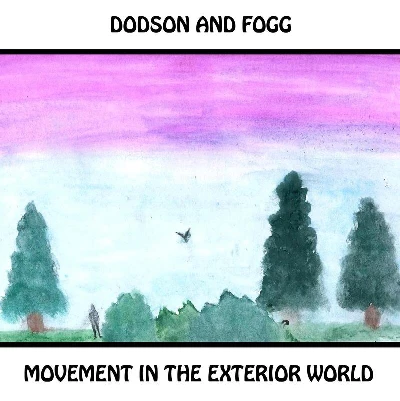 Dodson and Fogg - Movement In The Exterior World/Music For Strange and Mysterious Stories