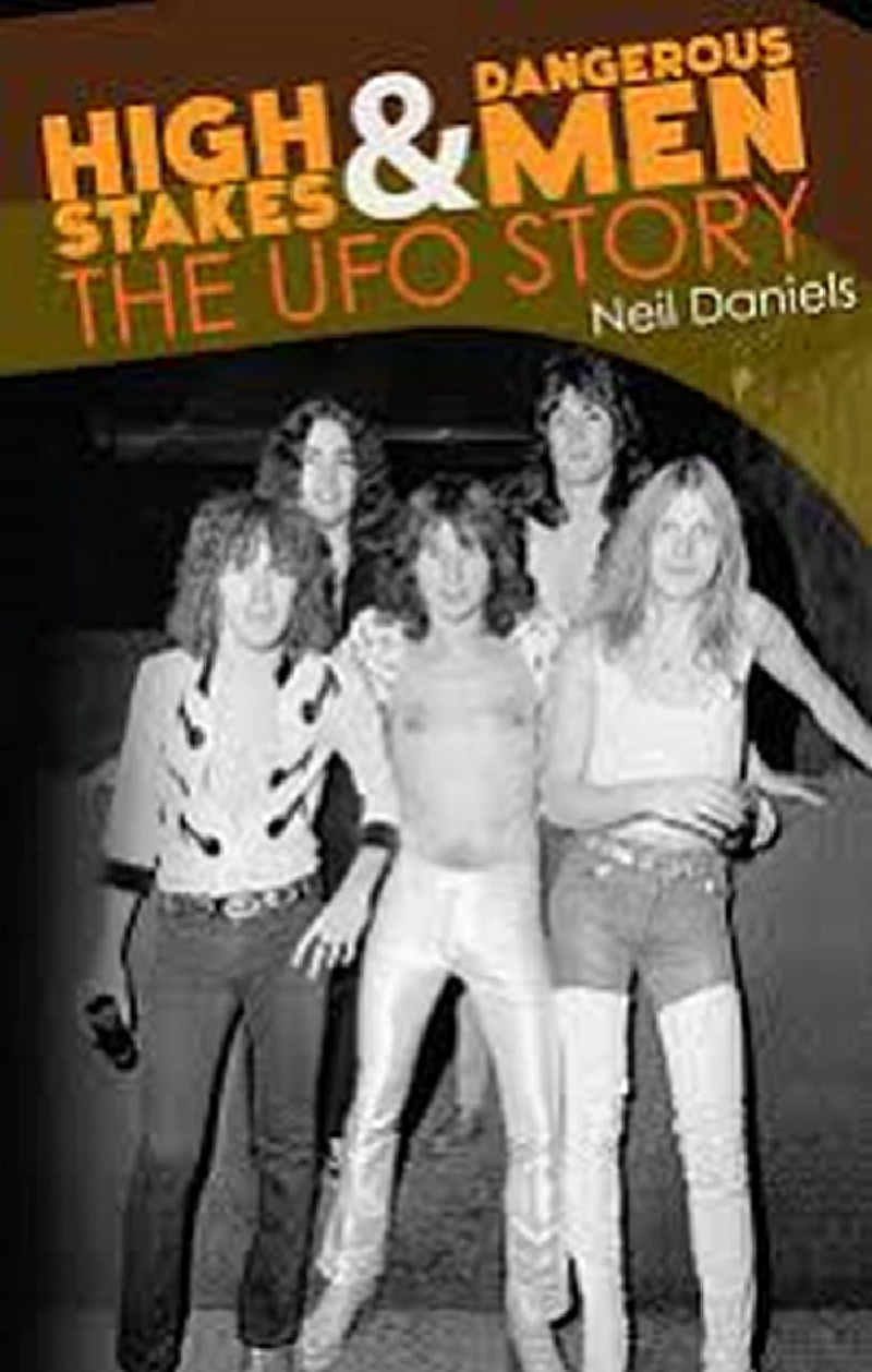 Ufo - (Book) Neil Daniels - High Stakes and Dangerous Men, The UFO Story