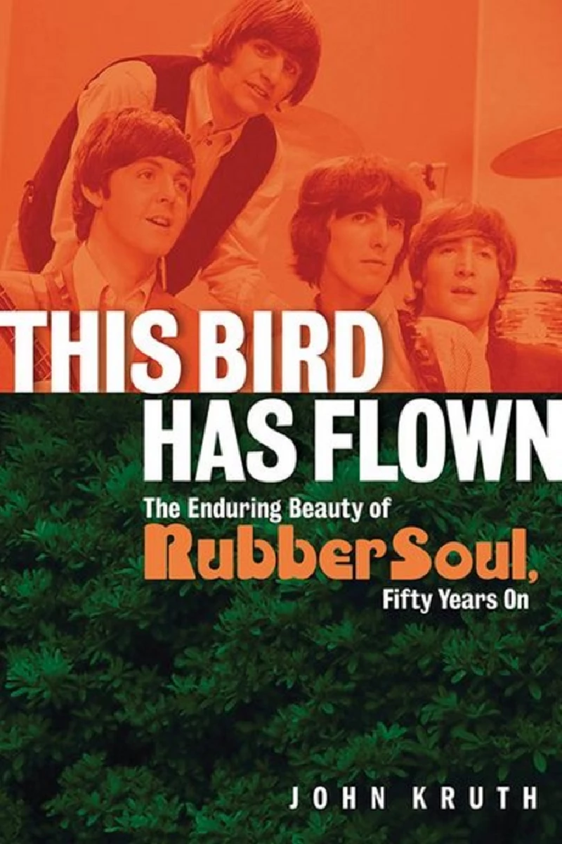 Miscellaneous - This Bird Has Flown: The Enduring Legacy of Rubber Soul Fifty Years On