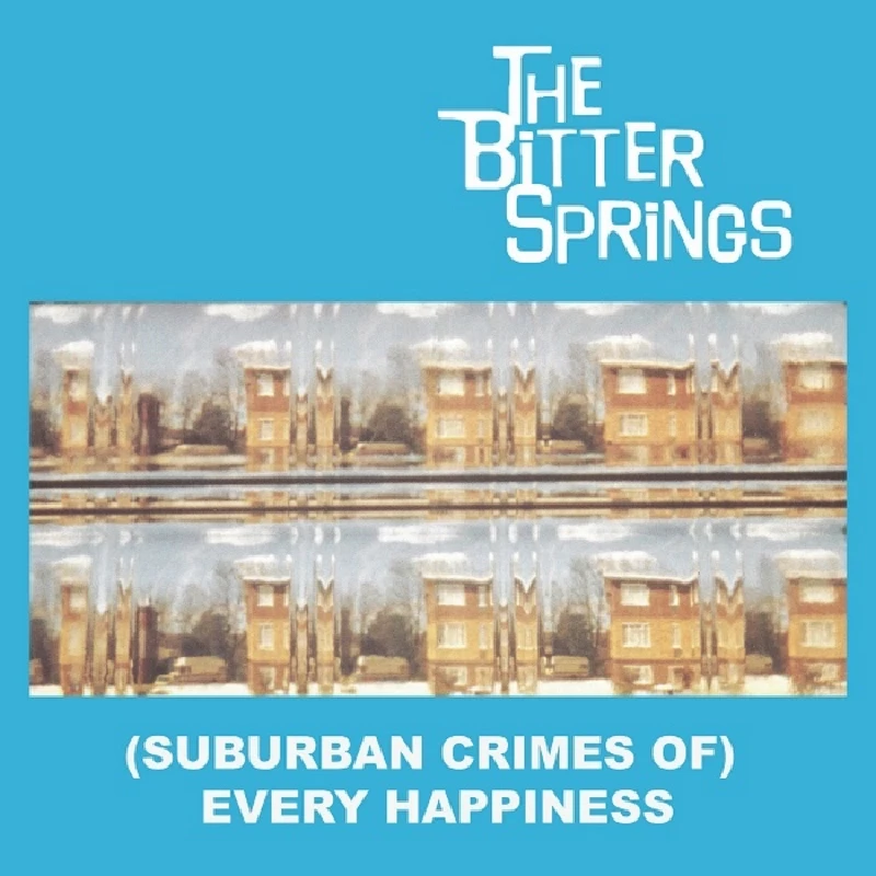 Bitter Springs - (Suburban Crimes of) Everyday Happiness