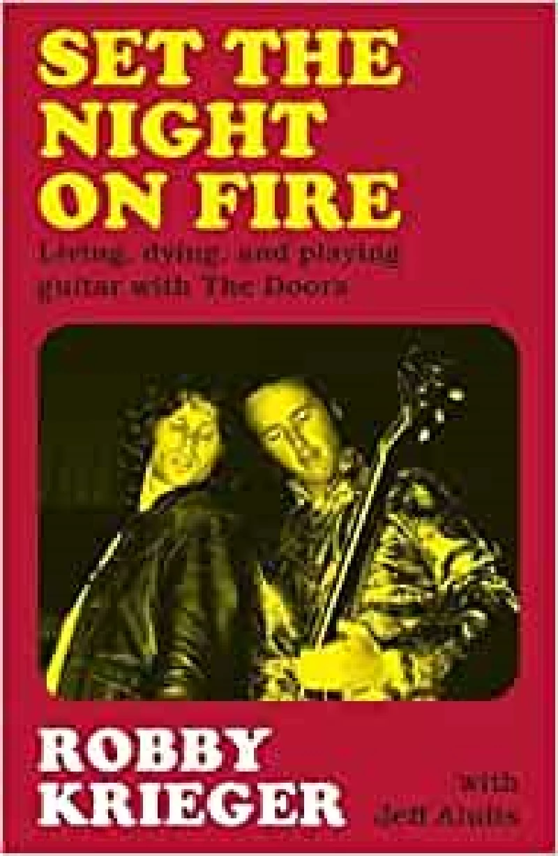 Robby Krieger Band - Set The Night on Fire, Living, Dying, And Playing Guitar with The Doors