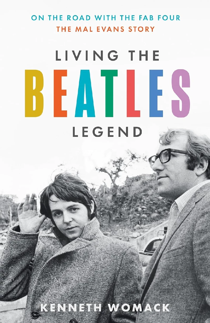Kenneth Womack - Living the Beatles Legend: The Untold Story of Mal Evans