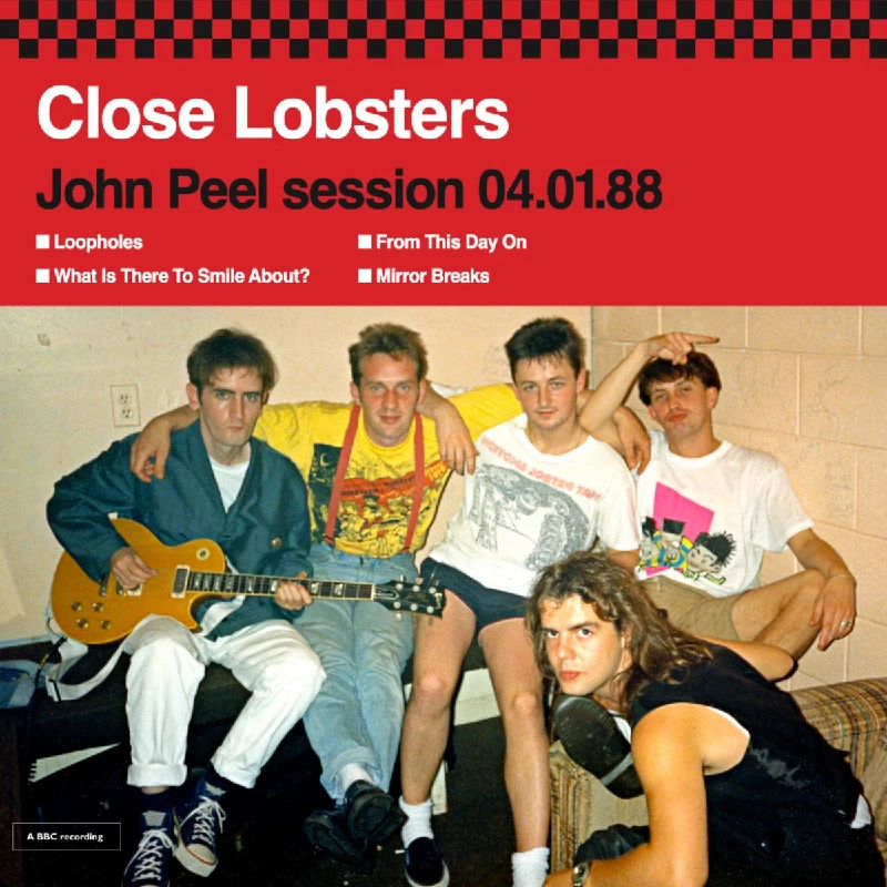 Close Lobsters - Janice Long Session 15.07.86, John Peel Session 04.01.88 and Radio Clyde Session March 1989