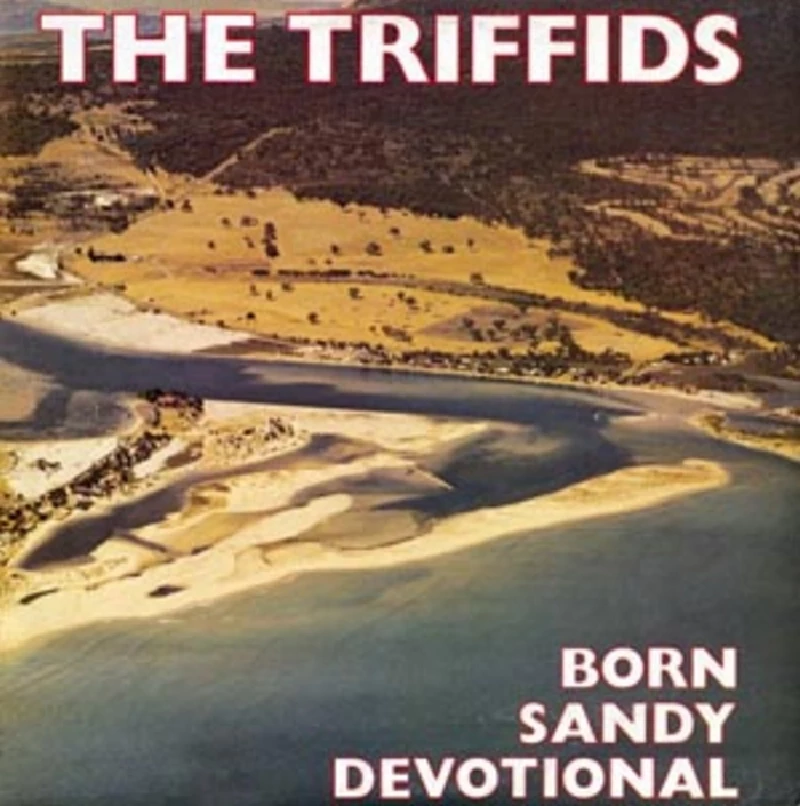 Triffids - Born Sandy Devotional