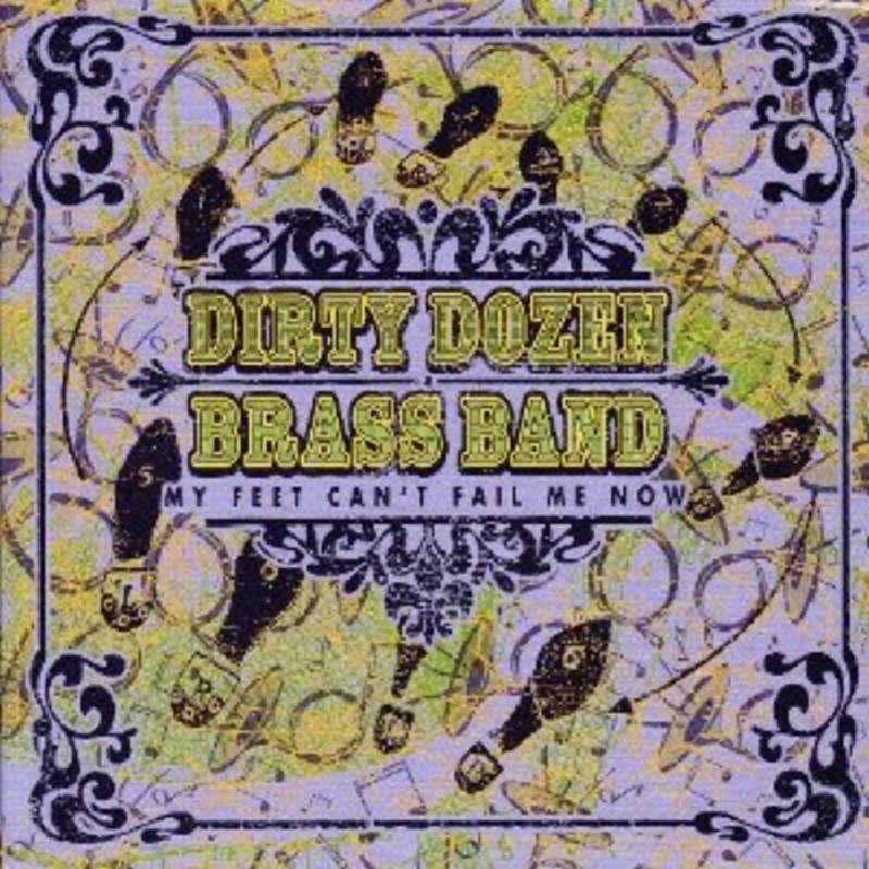 Dirty Dozen Brass Band - My Feet Can't Fail Me Now