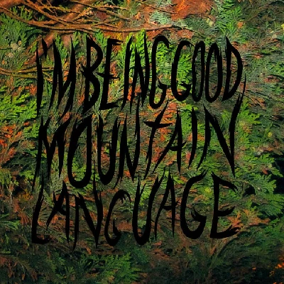I'm Being Good - Mountain Language
