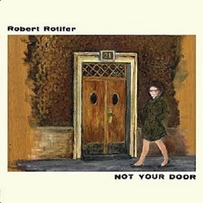 Robert Rotifer - Not Your Door