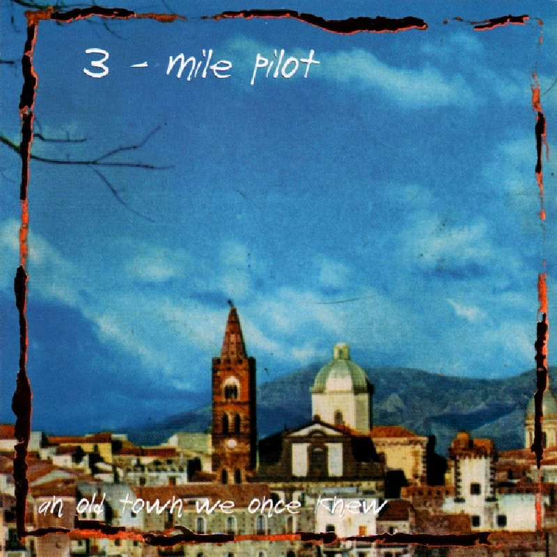 3 Mile Pilot - Songs For An Old Town