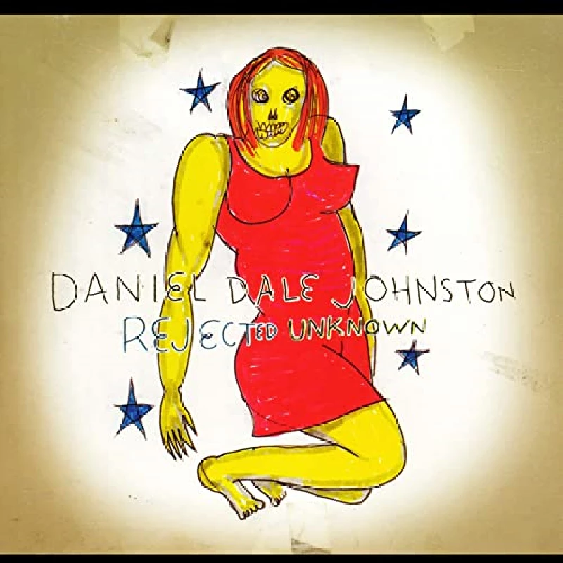 Daniel Johnston - Rejected Unknown