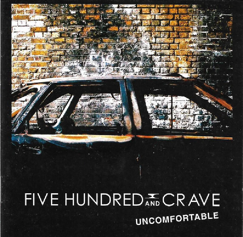 Five Hundred And Crave - Uncomfortable