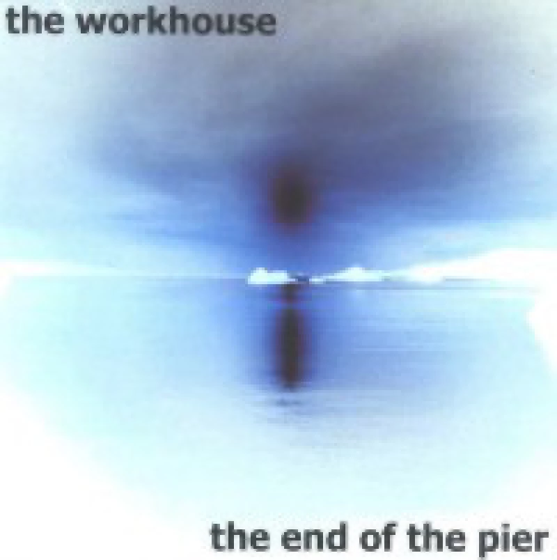 Workhouse - The End Of The Pier
