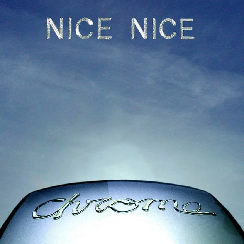 Nice Nice - Chrome