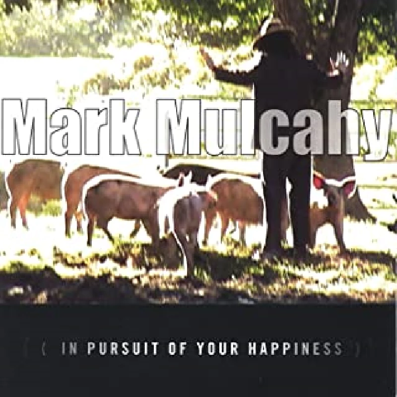 Mark Mulcahy - In Pursuit Of Your Happiness