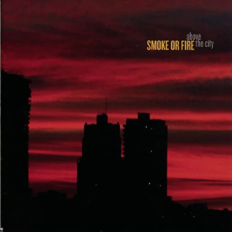 Smoke Or Fire - Above The City