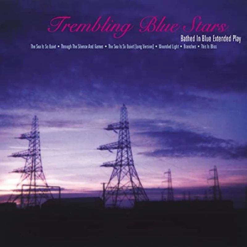 Trembling Blue Stars - Bathed In Blue