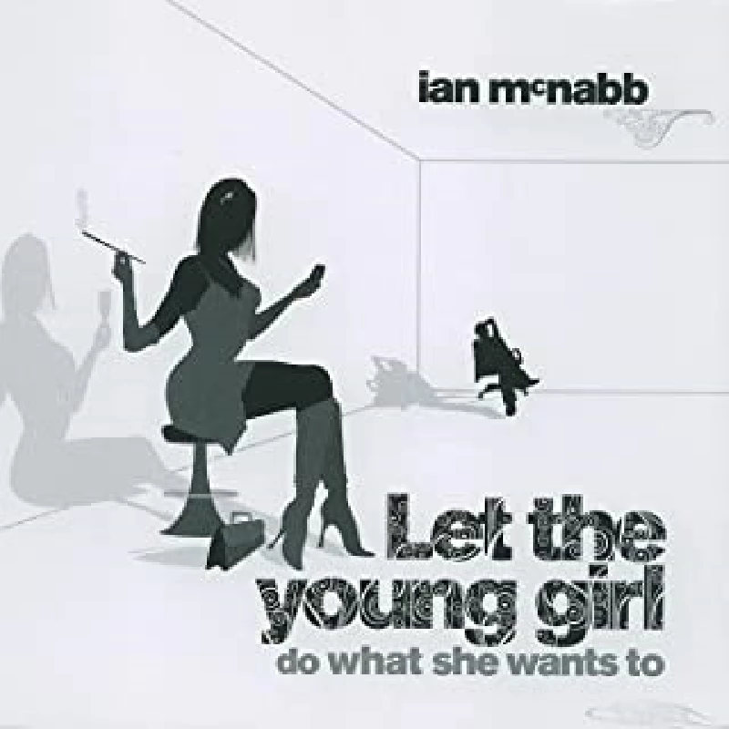 Ian Mcnabb - Let The Young Girl Do What She Wants To Do
