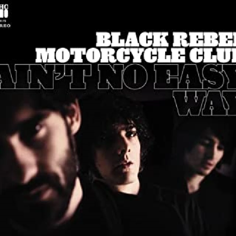 Black Rebel Motorcycle Club - Ain't No Easy Way