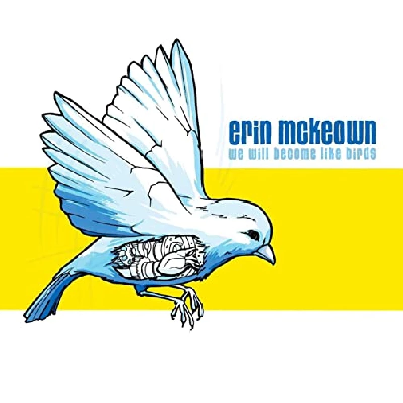 Erin Mckeown - We Will Become Like Birds