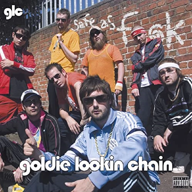 Goldie Lookin Chain - Safe As Fuck