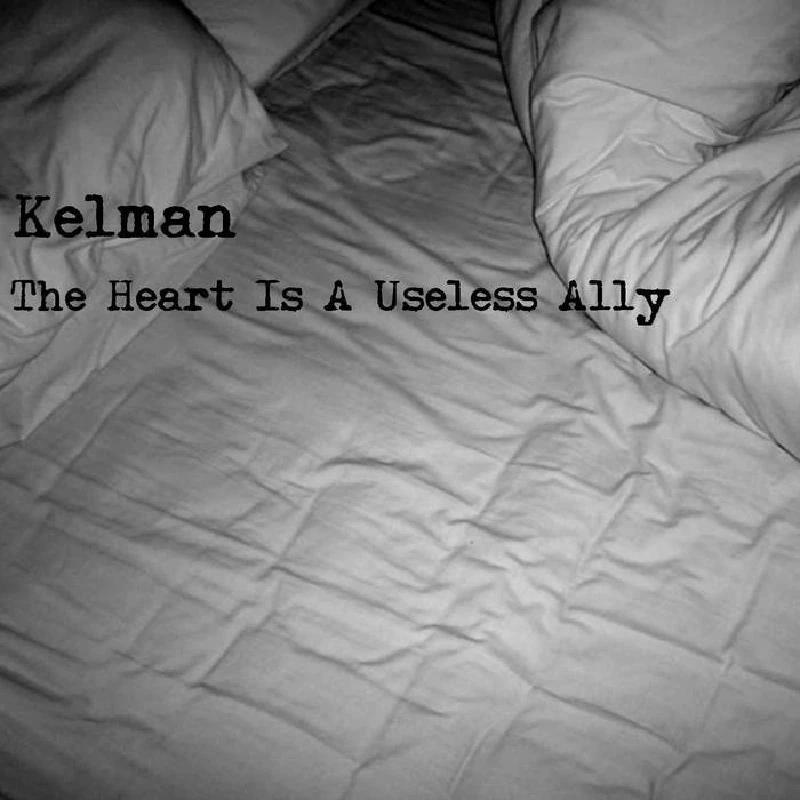 Kelman - The Heart Is A Useless Ally