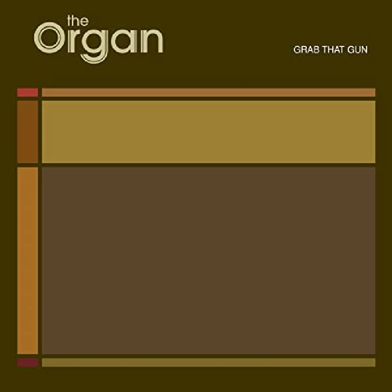 Organ - Grab That Gun