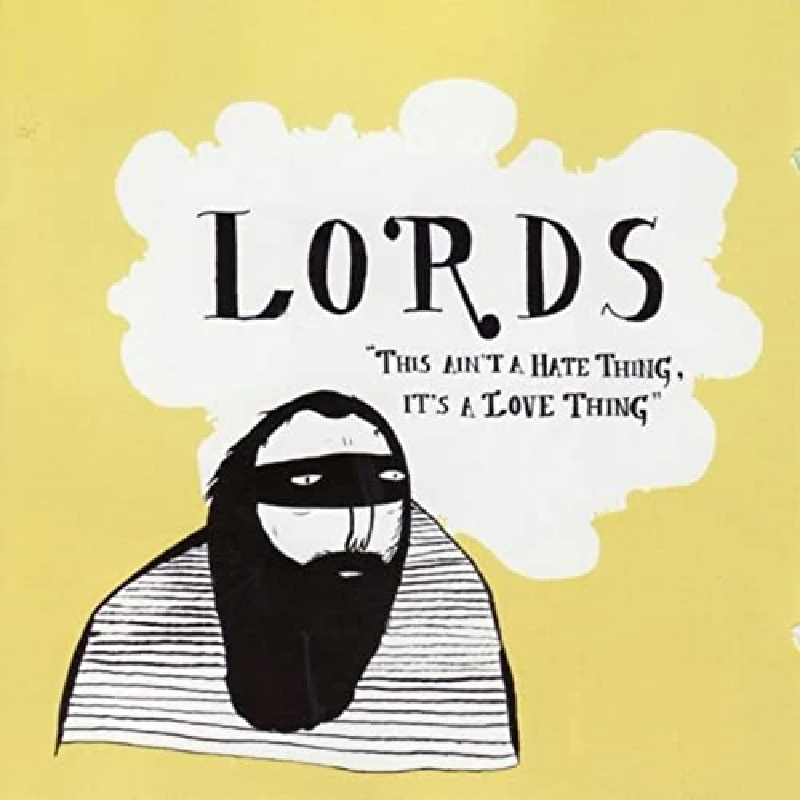 Lords - This Ain't A Love Thing, It's A Hate Thing