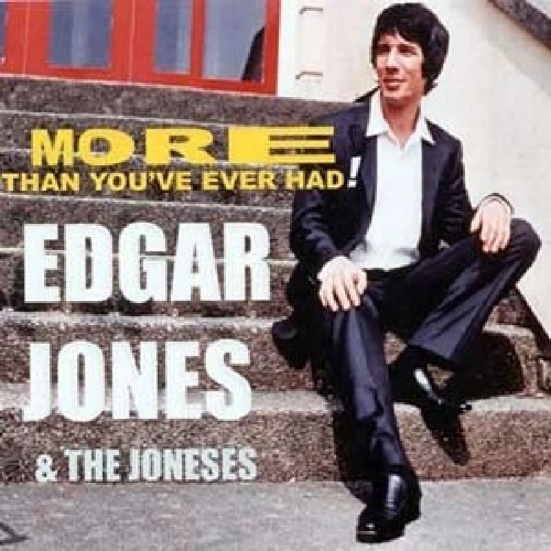 Edgar Jones And The Joneses - More Than You've Ever Had