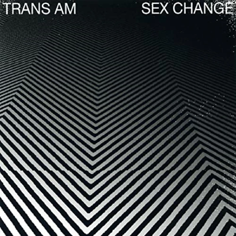 Trans Am - Sex Change