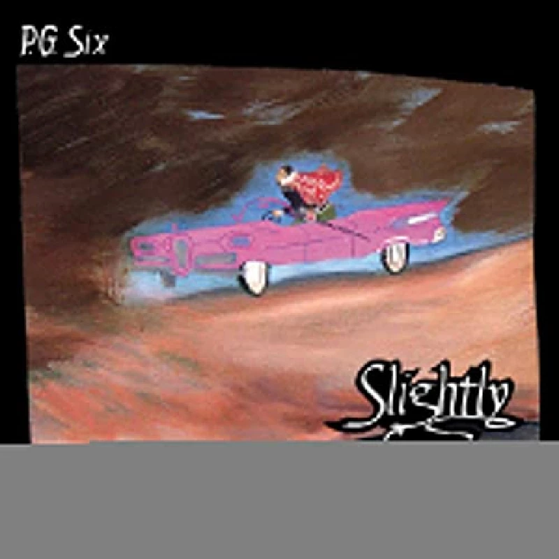 P.G. Six - Slightly Sorry