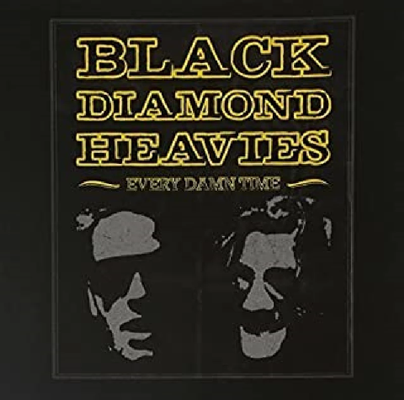 Black Diamond Heavies - Every Damn Time