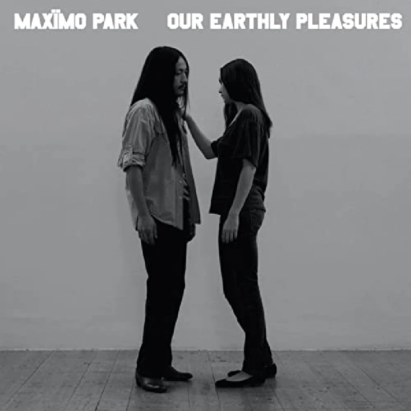 Maximo Park - Our Earthly Pleasures