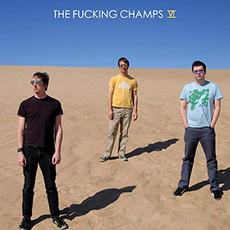 Fucking Champs - VI