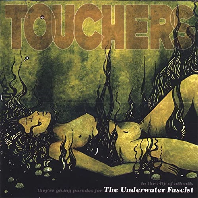 Touchers - The Underwater Fascist