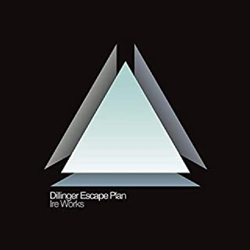 Dillinger Escape Plan - Ire Works