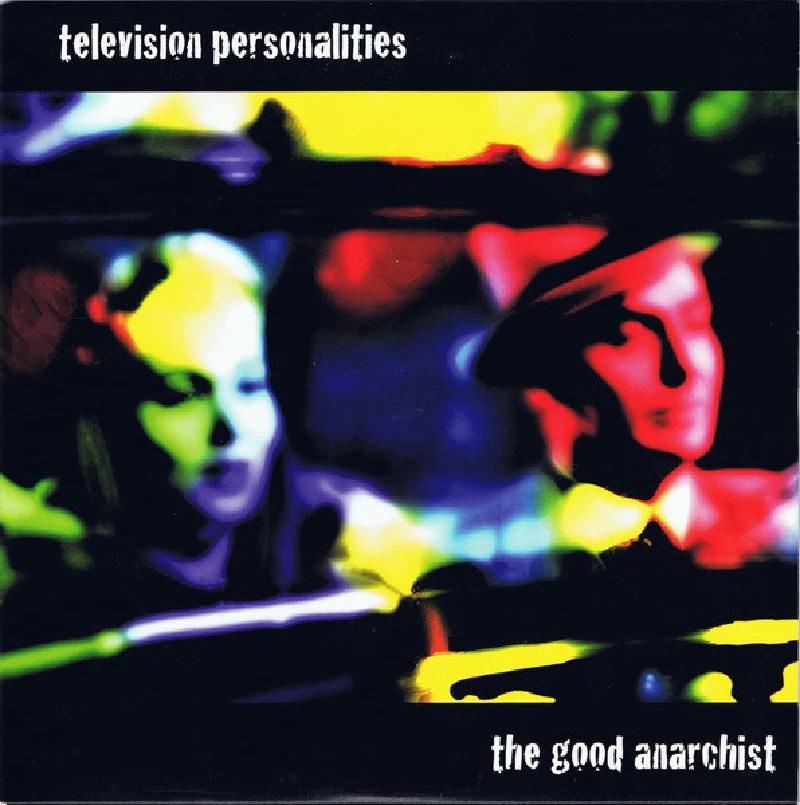 Television Personalities - The Good Anarchist