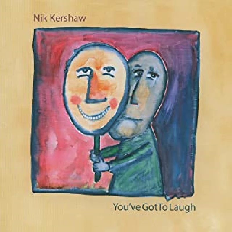 Nik Kershaw - You've Got to Laugh