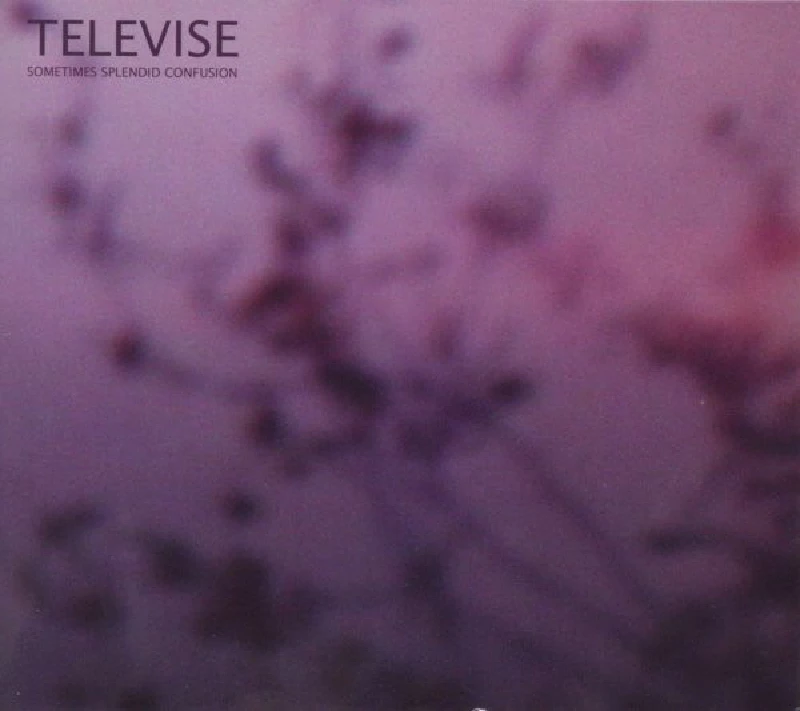 Televise - Sometimes Splendid Confusion