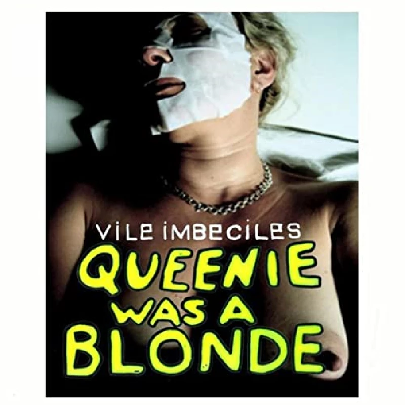 Vile Imbeciles - Queenie was a Blondie