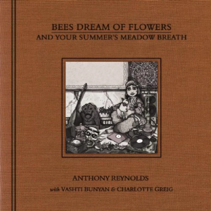 Anthony Reynolds - Bees Dream of Flowers and Your Summer's Meadow Breath