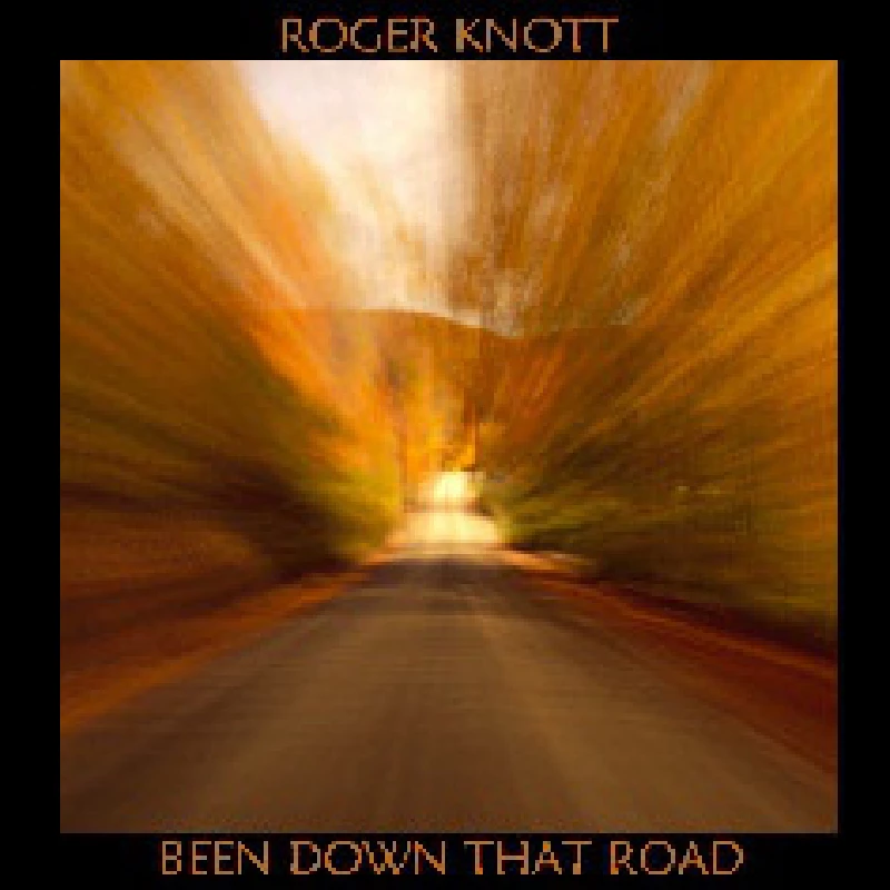 Roger Knott - Been Down That Road