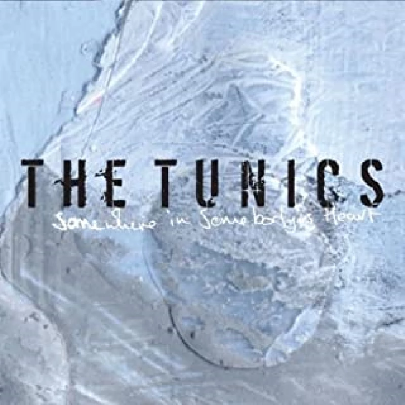 Tunics - Somewhere in Somebody's Heart