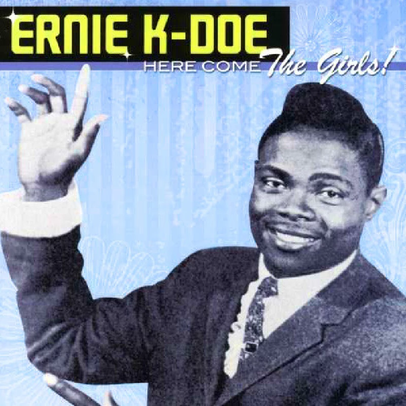 Ernie K-Doe - Here Come the Girls