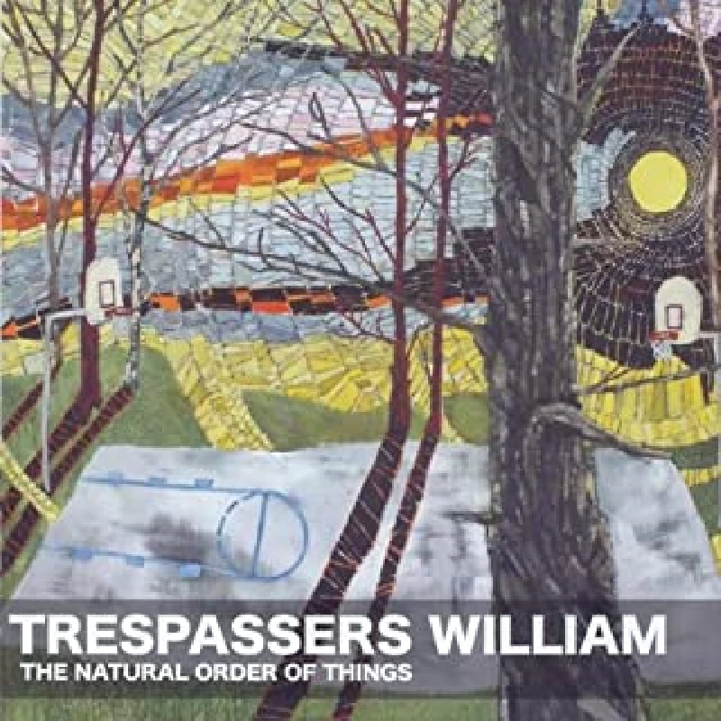 Trespassers William - The Natural Order of Things