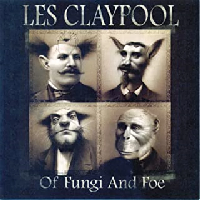 Les Claypool - Of Fungi and Foe