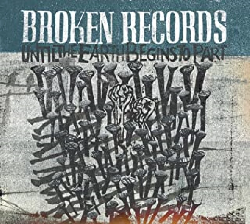 Broken Records - Until the Earth Begins to Part