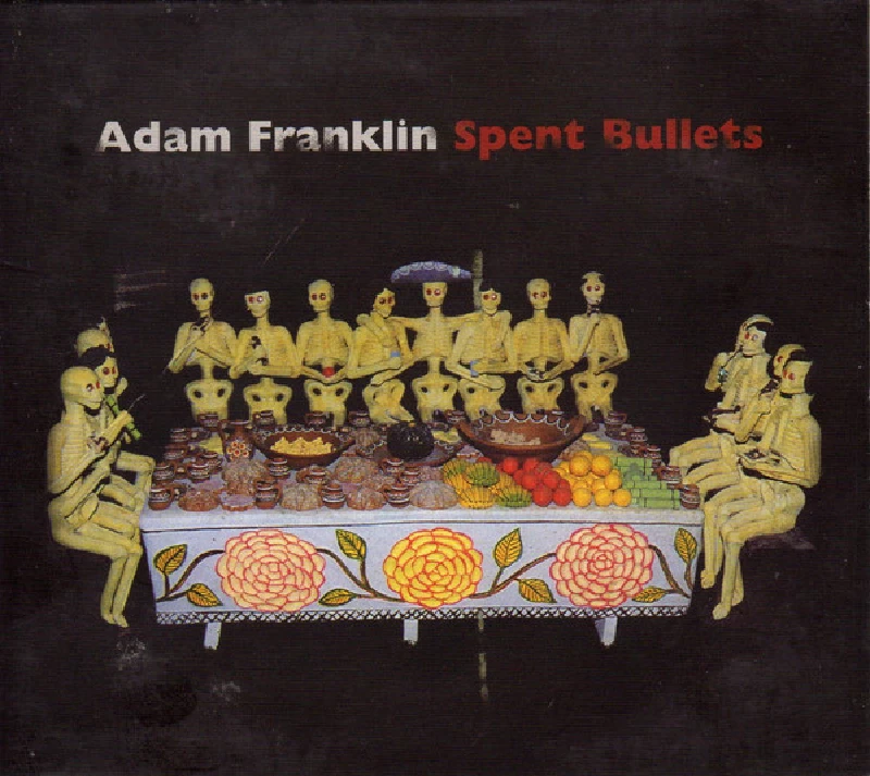 Adam Franklin - Spent Bullets