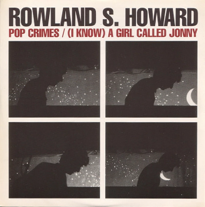 Rowland S Howard - Pop Crime/(I Know) A Girl Called Jonny