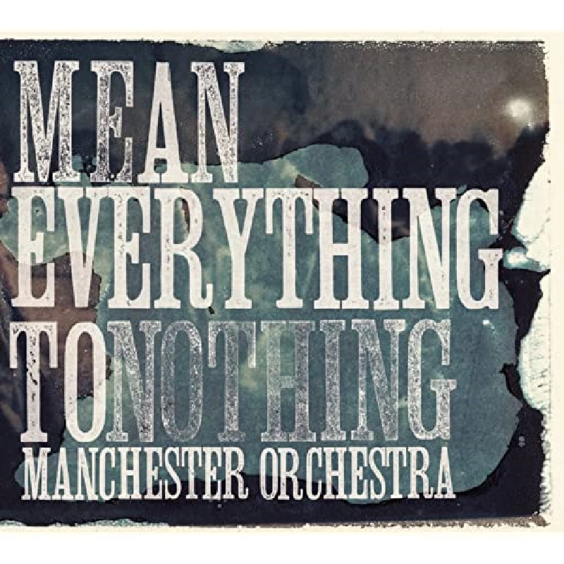 Manchester Orchestra - Mean Everything to Nothing