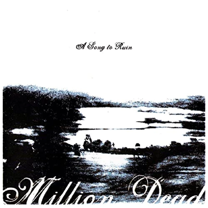 Million Dead - A Song to Ruin